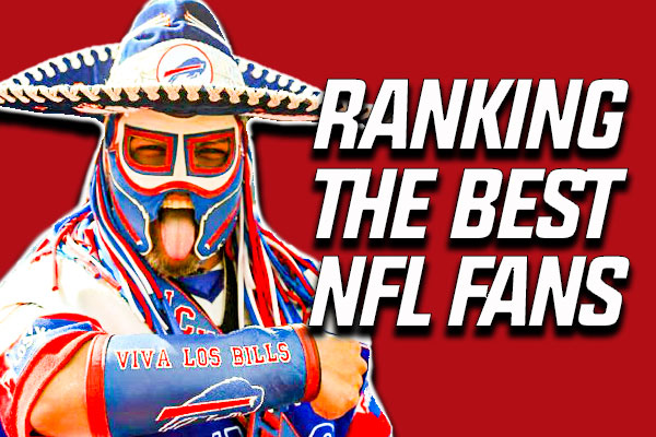 Breaking Down the Best NFL Fans&nbsp;Rankings